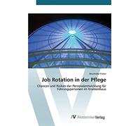 Job Rotation in der Pflege: Chancen und Risiken der Personalentwicklung fü...