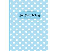 Job search log: A Complete Job Application & Interview Tracker - 120 Pages to Organize Contacts, Positions, and Interview Rounds (8.5" x 11")