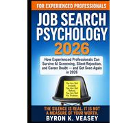 Job Search Psychology 2026: How Experienced Professionals Can Survive AI Screening, Silent Rejection, and Career Doubt - and Get Seen Again in 2026