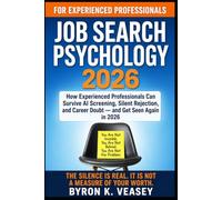 Job Search Psychology 2026: How Experienced Professionals Can Survive AI Screening, Silent Rejection, and Career Doubt - and Get Seen Again in 2026