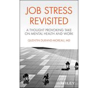 Job Stress Revisited: A Thought Provoking Take on Mental Health and Work