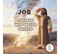 Job: The Man Who Never Gave Up: Kids Bible Story