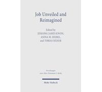 Job Unveiled and Reimagined: Essays on Current Issues, New Paradigms, and Future Horizons