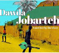 JOBARTEH, DAWDA - I MET HER BY THE RIVER