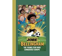 JOBE BELLINGHAM: The Young Star Who Conquered Europe