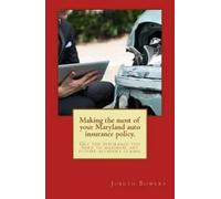 Jobeth R Bowers Making the most of your Maryland auto insurance pol (Tascabile)