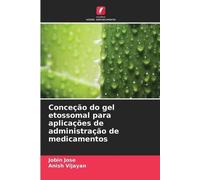Jobin Jose Anis Conceção do gel etossomal para aplicações de adminis (Tascabile)