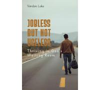 Jobless but Not Useless: Thriving in God’s Waiting Room