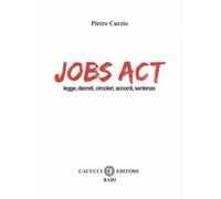 Jobs act. Leggi, decreti, circolari, accordi, sentenze