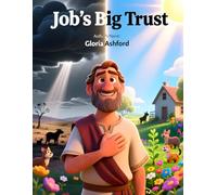Job's Big Trust: Excellent reference for kids learning about morals: Perfect Book for Kids gift.
