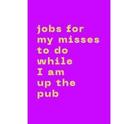 Jobs For My Misses to do While I am up The Pub