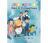 Jobs & Occupations Colouring Book: A Lively Gateway to Explore Diverse Careers and Unleash Creative Potential in Children Aged 3 to 5