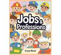 JOBS & PROFESSIONS - Coloring Book for Kids Ages 4-6: Fun and Educational Coloring Book Featuring Friendly Cartoon Jobs and Professions for Kids Ages 4-6