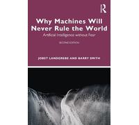Jobst Landgrebe Barry Smith Why Machines Will Never Rule the World (Tascabile)