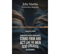 Joby Martin Performative Biography: Reinforcing Positive Masculinity, STAND FIRM AND ACT LIKE THE MEN God created, an assessment