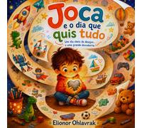 Joca e o dia que quis tudo: Um dia cheio de desejos… e uma grande descoberta