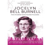 Jocelyn Bell Burnell: The Student Who Found Pulsars. The discovery that revolutionized astronomy but left her overlooked for the Nobel.