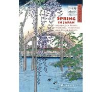 Spring in Japan: Woodblock Prints by Hokusai, Hiroshige and Other Artists