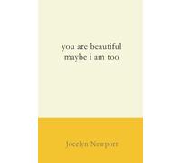 Jocelyn Dell Newport you are beautiful maybe i am too (Tascabile)