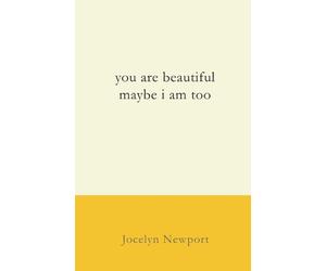 Jocelyn Dell Newport you are beautiful maybe i am too (Tascabile)
