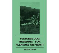 Jocelyn Lucas Pedigree Dog Breeding - For Pleasure Or Profit (Tascabile)