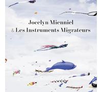 Jocelyn Mienniel & les Instruments Migrateurs - Jocelyn Mienniel & les Instruments Migrateurs