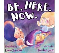 Jocelyn Soliz Be. Here. Now. (Copertina rigida)