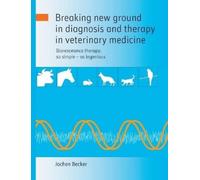 Jochen Becker Breaking new ground in diagnosis and therapy in veteri (Tascabile)