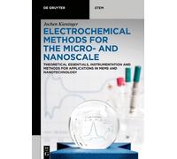 Electrochemical Methods for the Micro and Nanoscale: Theoretical Essentials, Instrumentation and Methods for Applications in Mems and Nanotechnology