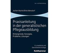 Jochen Martin Birte Praxisanleitung in Der Generalistischen Pflegea (Tascabile)