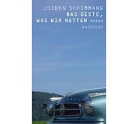 Jochen Schimmang Das Beste, was wir hatten: Roman (Tascabile)