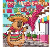 Jochi the Capybara Coloring Book 1: Pueblos de Magicos