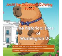 Jochi the Capybara Coloring Book 3: Jochi visits the historical sites of Washington D.C.