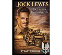 JOCK LEWES: The Forgotten Founder of the SAS