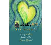 JockyArt Art book 01: Every painting begins with a kiss of heaven