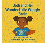 Jodi and Her Wonderfully Wiggly Brain: A heartwarming ADHD story for kids that celebrates creativity, confidence, and self acceptance
