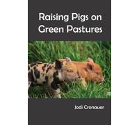 Jodi Cronauer Raising Pigs on Green Pastures (Tascabile)