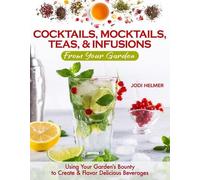 Jodi Helmer Growing Your Own Cocktails, Mocktails, Teas & Infusions (Tascabile)