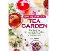Jodi Helmer Growing Your Own Tea Garden (Tascabile)