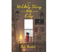 Jodi Kendall The Unlikely Story of a Pig in the City (Tascabile)
