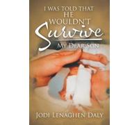 Jodi Lenaghen Daly I Was Told That He Wouldn't Survive (Tascabile)