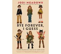 Jodi Meadows Bye Forever, I Guess (Copertina rigida)