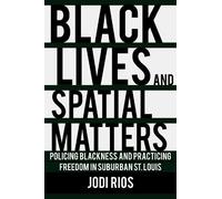 Jodi Rios Black Lives and Spatial Matters (Copertina rigida)