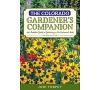 Jodi Torpey The Colorado Gardener's Companion (Tascabile) Gardening Series