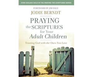 Jodie Berndt Praying the Scriptures for Your Adult Children (Tascabile)