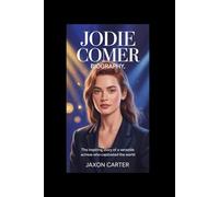 JODIE COMER BIOGRAPHY: The Inspiring Story of a Versatile Actress Who Captivated the World