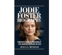 JODIE FOSTER BIOGRAPHY: From Child Prodigy to Hollywood Icon