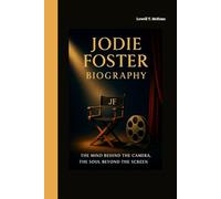 JODIE FOSTER BIOGRAPHY: THE MIND BEHIND THE CAMERA, THE SOUL BEYOND THE SCREEN