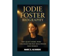 JODIE FOSTER BIOGRAPHY : THE QUIET REBEL WHO CHANGED THE WAY HOLLYWOOD SEES WOMEN: THE POWER OF A WOMAN WHO SPOKE THROUGH ART