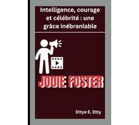 JODIE FOSTER: Intelligence, courage et célébrité : une grâce inébranlable
